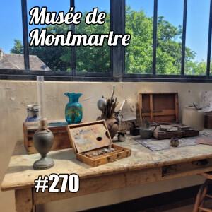 270 — Le musée de Montmartre — mercredi 2 juillet 2025