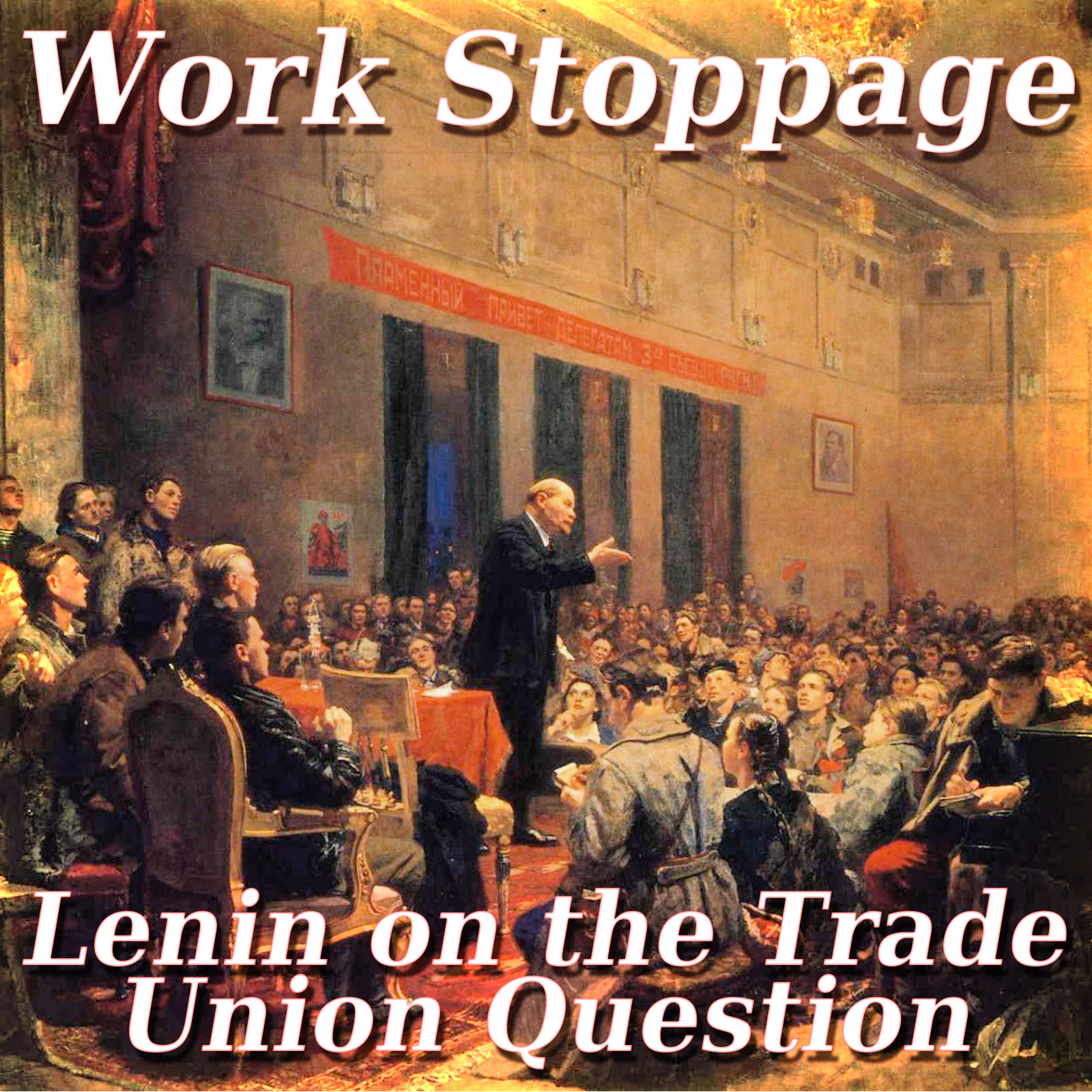 Overtime Episode 7 – Lenin on the Trade Union Question PREVIEW