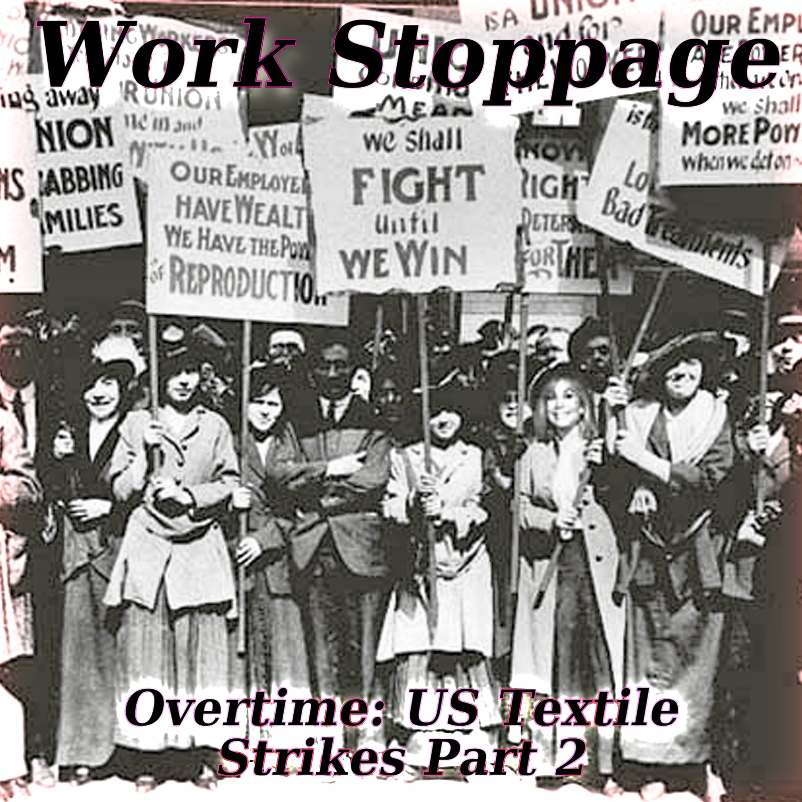 Overtime Episode 19 PREVIEW – US Textile Strikes – Pt 2