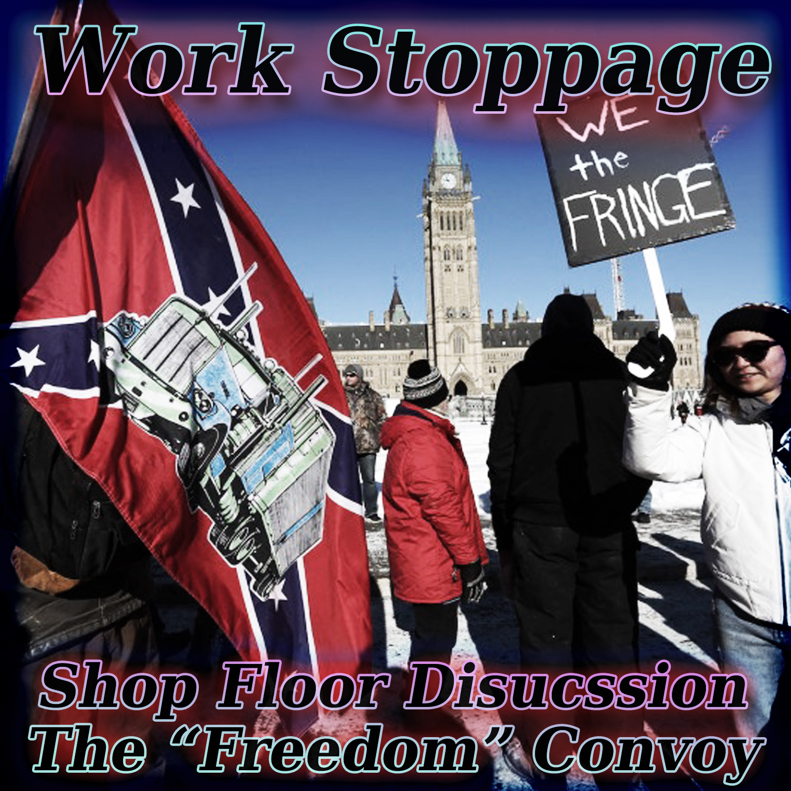 Shop Floor Discussion 1 PREVIEW – The Freedom Convoy and the Problem of Tailism