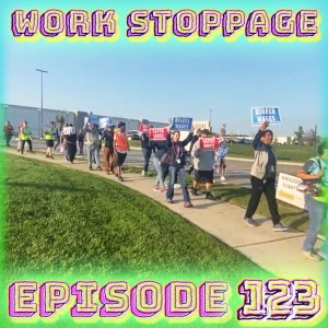 Ep 123 – It’s Not Over Until the Workers Vote