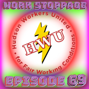 Ep 69 - Hudson Workers United Interview