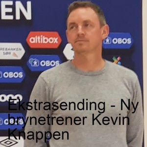 Ekstrasending - Ny brynetrener Kevin Knappen