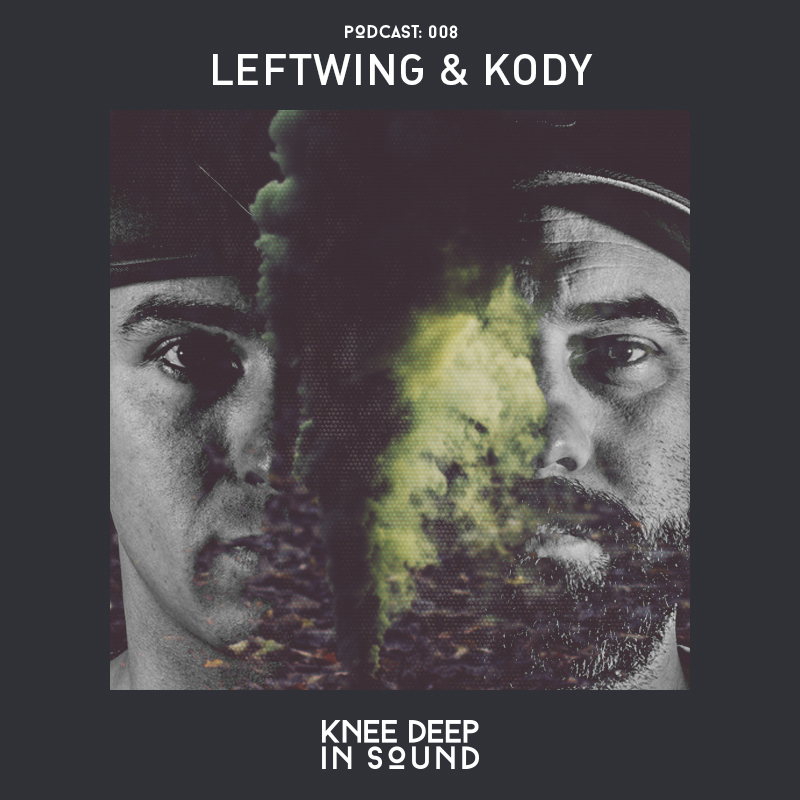 Knee Deep In Sound Podcast 008 - Leftwing &amp; Kody