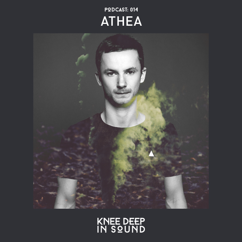 Knee Deep In Sound Podcast 014 - Athea