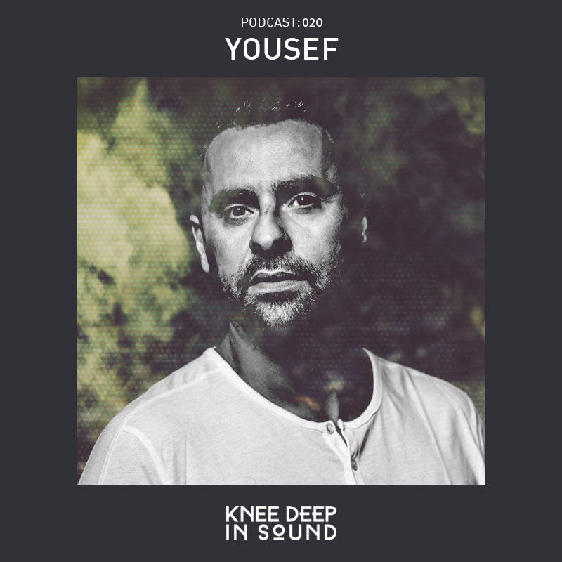 Knee Deep In Sound Podcast 020 - Yousef