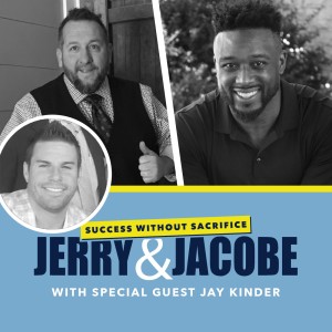 Episode 32: Success Does Require Sacrifice with Jay Kinder
