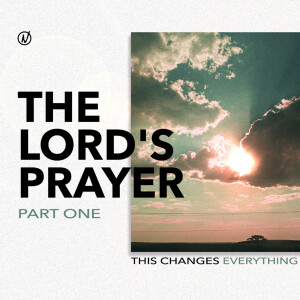 The Lords Prayer: This Changes Everything | Dr. Michael Maiden