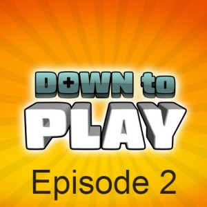 Down to Play - Episode 2