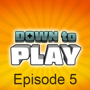 Down to Play - Episode 5