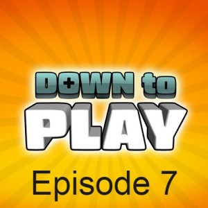 Down to Play - Episode 7