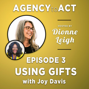 Episode 3 Using Gifts with Joy Davis