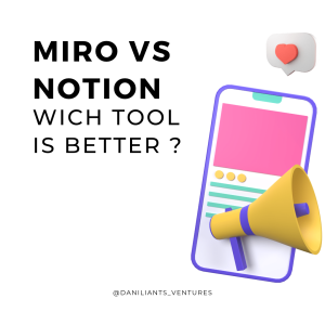 Notion VS Miro: Which Tool is Better for Visual Collaboration?