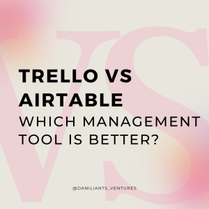 Trello VS Airtable: A Side-by-Side Comparison - Which Project Management Tool is Better?