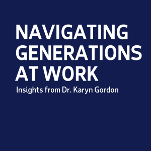 Navigating Generational Dynamics: Insights with Dr. Karyn Gordon