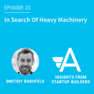 In Search Of Heavy Machinery with Dmitriy Rokhfeld