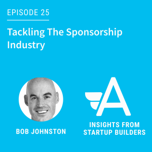 Tackling The Sponsorship Industry with Bob Johnston