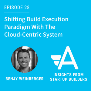 Shifting Build Execution Paradigm with Benjy Weinberger