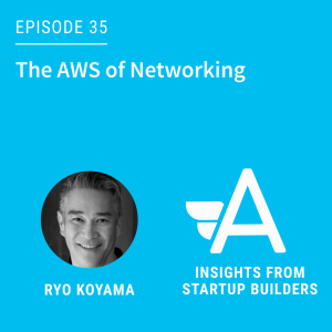 The AWS of Networking with Ryo Koyama