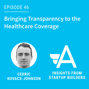 Bringing Transparency to the Healthcare Coverage with Cedric Kovacs-Johnson