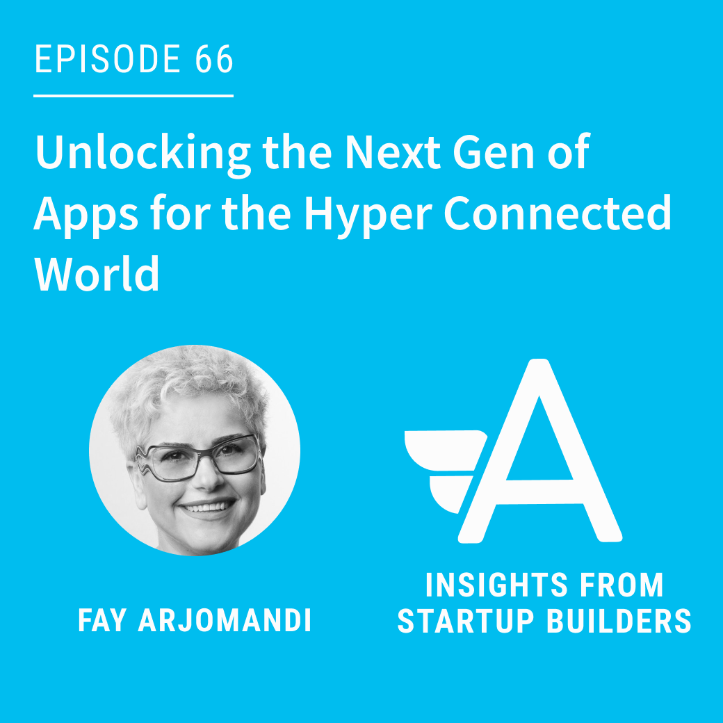 Mimik: Unlocking the Next Gen of Apps for the Hyper Connected World with Fay Arjomandi