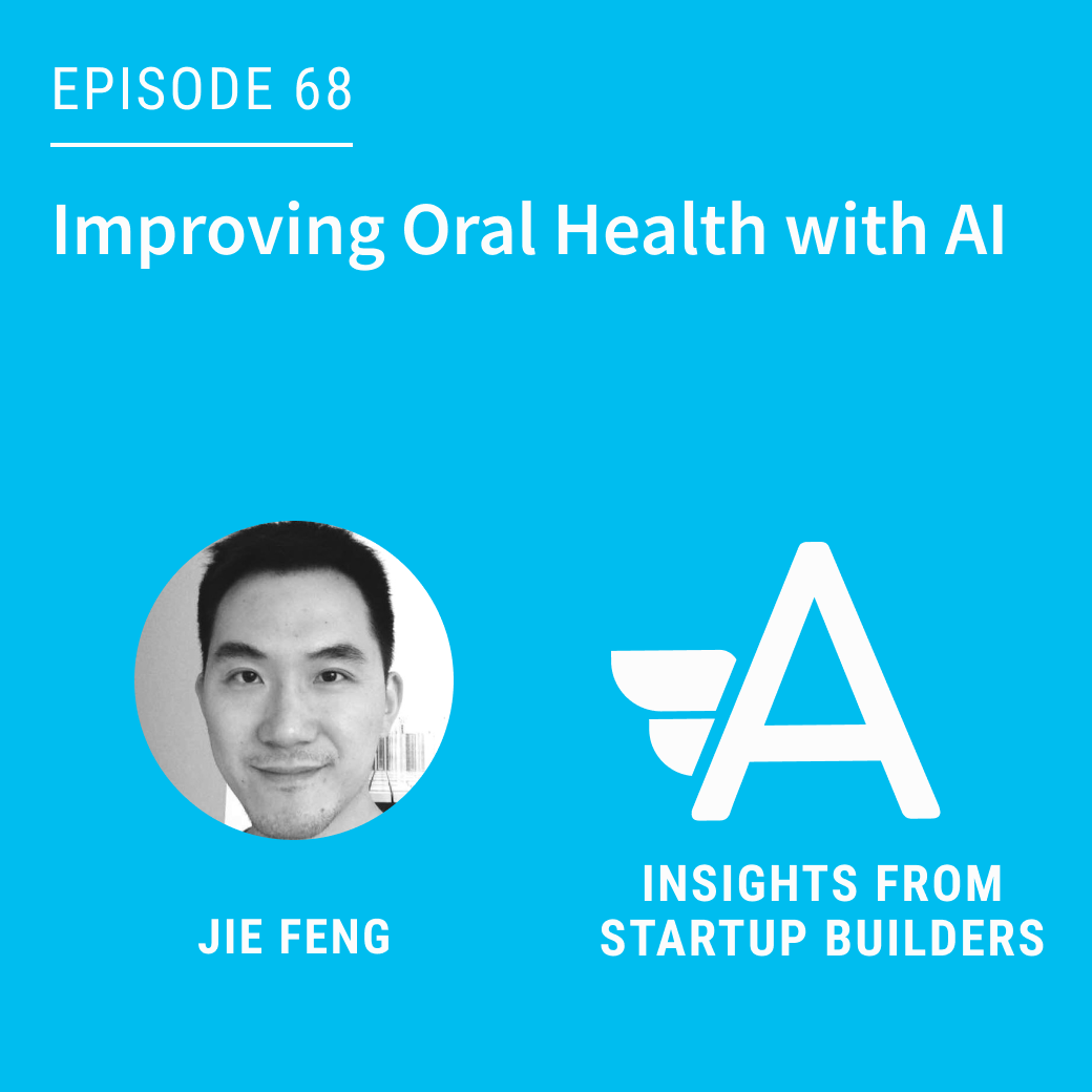 Kells: Improving Oral Health with AI with Jie Feng