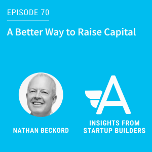 A Better Way to Raise Capital with Nathan Beckord from Foundersuite