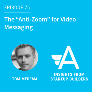 The “Anti-Zoom” for Video Messaging with Tom Medema from Bubbles