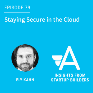 Staying Secure in the Cloud with Ely Kahn from SentinelOne