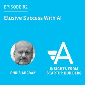Elusive Success With AI with Chris Surdak