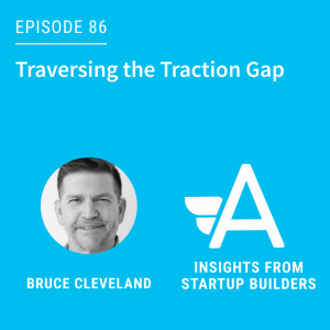 Traversing the Traction Gap with Bruce Cleveland