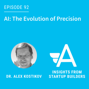 AI: The Evolution of Precision, or How We All Went Down the Wrong Path with Dr. Alex Kostikov