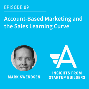 Sales Learning Curve And Account-Based Marketing with Mark Swendsen
