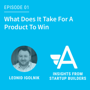 What Does It Take For A Product To Win with Leonid Igolnik
