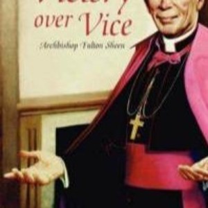 Victory Over Vice by Bishop Fulton J. Sheen - Book Review by Sheen Expert Al Smith