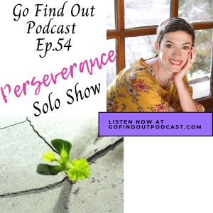 Ep.54: Perseverance (Solo Show)