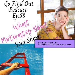 Ep.58: What Motivates You? (Solo)