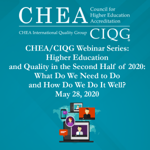 CHEA/CIQG Webinar Series: Higher Education and Quality in Fall 2020:What Do We Need to Do and How Do We Do It Well?