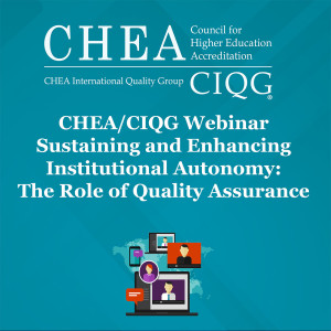 CHEA/CIQG Webinar Series: Sustaining and Enhancing Institutional Autonomy: The Role of Quality Assurance