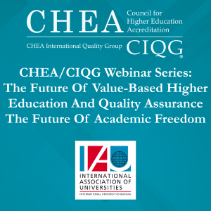 CHEA/CIQG Webinar Series: The Future Of Value-Based Higher Education And Quality Assurance – The Future Of Academic Freedom