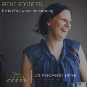 56. Irene Rösberg - En berättelse om utmattning, del 1