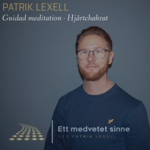 63. Patrik Lexell - Guidad meditation, hjärtchakrat