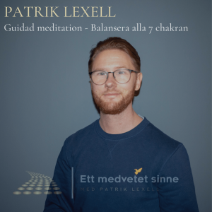 75. Patrik Lexell - Guidad meditation, balansera alla 7 chakran