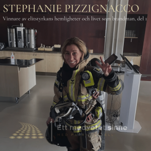 77. Stephanie Pizzignacco - Vinnare av elitstyrkans hemligheter och livet som brandman, del 2