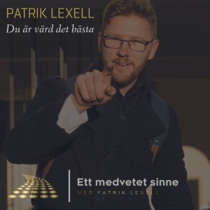 31. Patrik Lexell - Du är värd det bästa