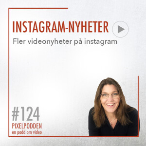 #124 • Instagramnyheter • Fler videonyheter på instagram