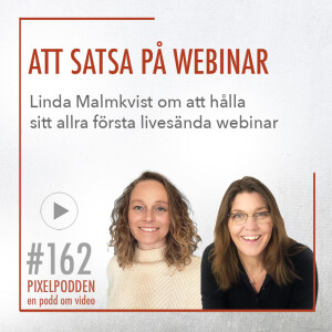 #162 • Att våga satsa på Webinar • Linda Malmkvist om att hålla sitt första livesända webinar