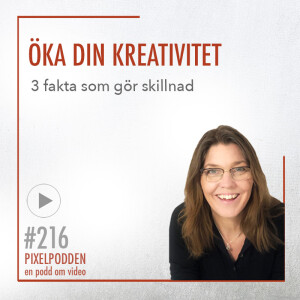 #216 • Öka din kreativitet - 3 faktabaserade saker som gör skillnad