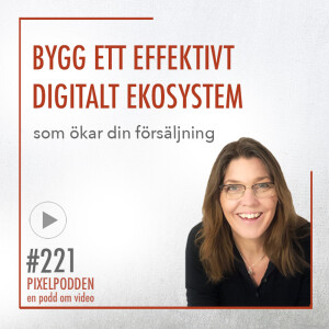 #221• Skapa ditt effektiva digitala ekosystem och öka din försäljning