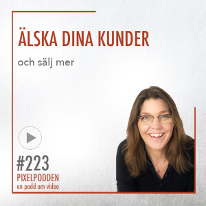 #223 • Älska dina kunder & öka din försäljning